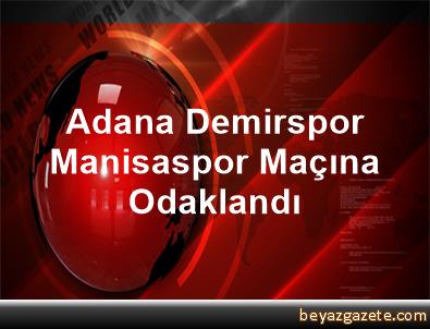 Adana Demirspor, Manisaspor Maçına Odaklandı