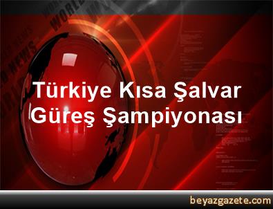 Türkiye Kısa Şalvar Güreş Şampiyonası