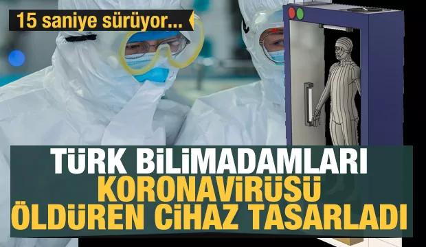 Türk bilimadamları Koronavirüsü öldüren cihaz tasarladı! 