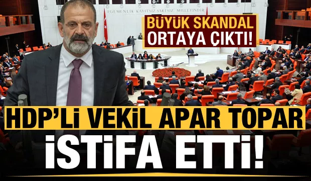 Büyük skandal sonrası HDP'li vekil apar topar istifa etti!