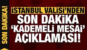 İstanbul Valisi'nden son dakika kademeli mesai açıklaması!