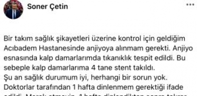 Çukurova Belediye Başkanı Çetin'in kalp damarlarına stent takıldı