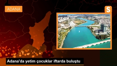 Adana'da Dünya Yetimler Günü Buluşması