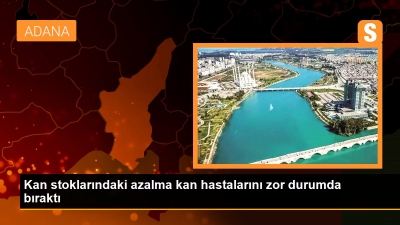 Adana'da kan stokları normalleşmeye başladı